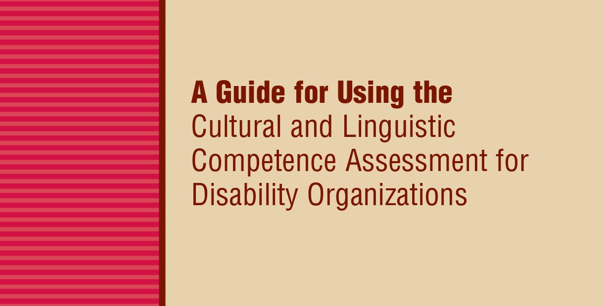 A guide for using the cultural and linguistic competence assessment for disability organizations.