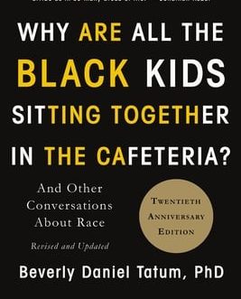 A book cover with the title "why are all the Black kids sitting together in the cafeteria?"