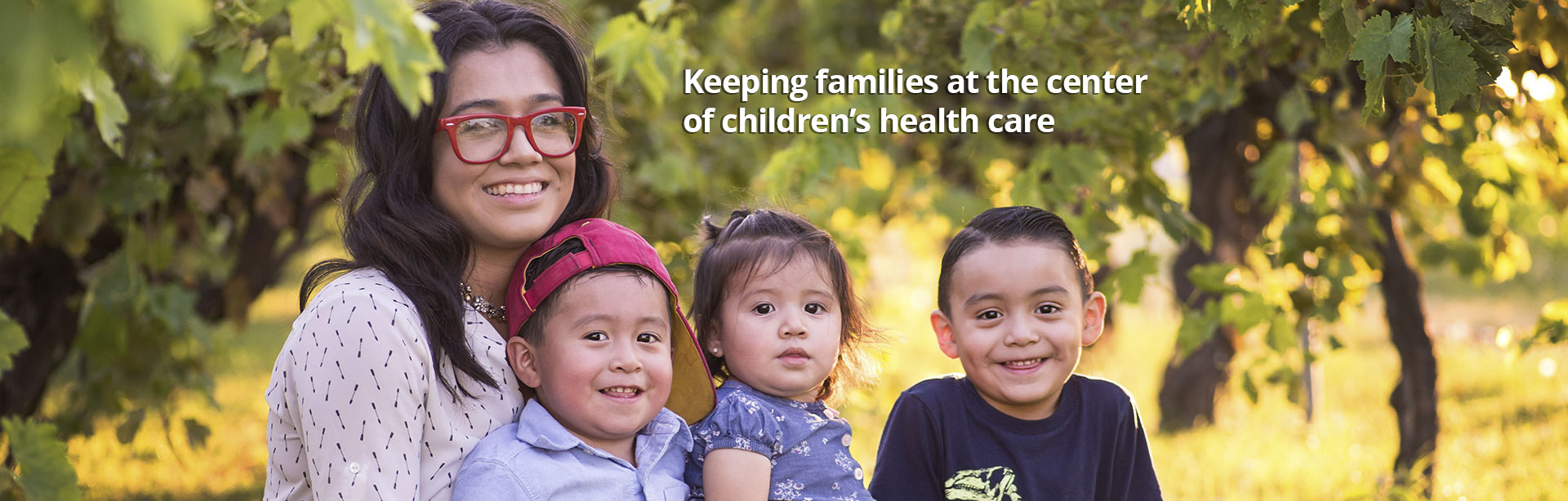 Keeping families at the center of children's health care.
