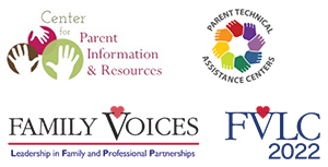 Logos from the Center for Parent Information and Resources, Parent Technical Assistance Centers, Family Voices Leadership in Family and Professional Partnerships, and FVLC2022.
